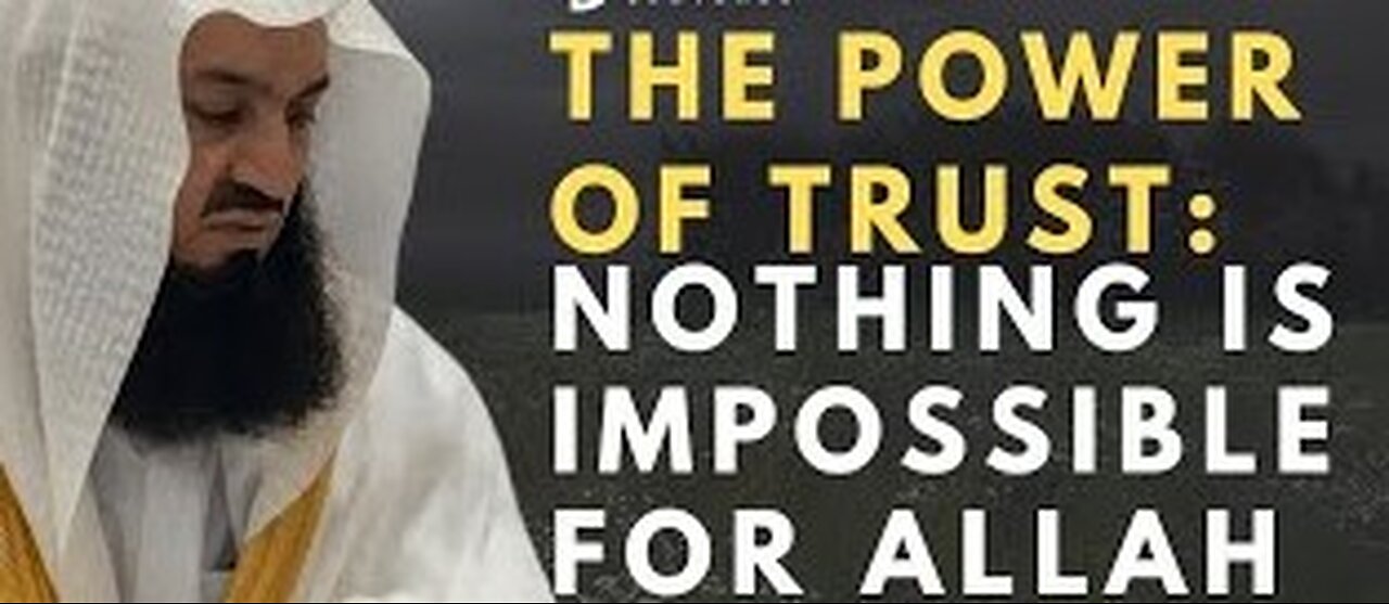 The Power of Trust: Nothing is Impossible for Allah - Mufti Menk