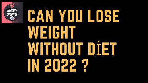 Can You Lose Weight WIthout Diet In 2022 ? Free Bonus