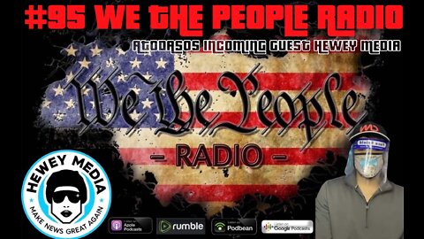 #95 We The People Radio - Atodasos Incoming w/ Guest Hewey Media