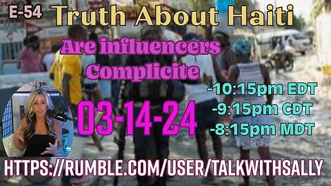 The Truth about Haiti 03-14-24 (10:15pmEDT/9:15pmCDT/8:15pmMDT