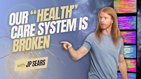 Our "Health" Care System is Broken with JP Sears