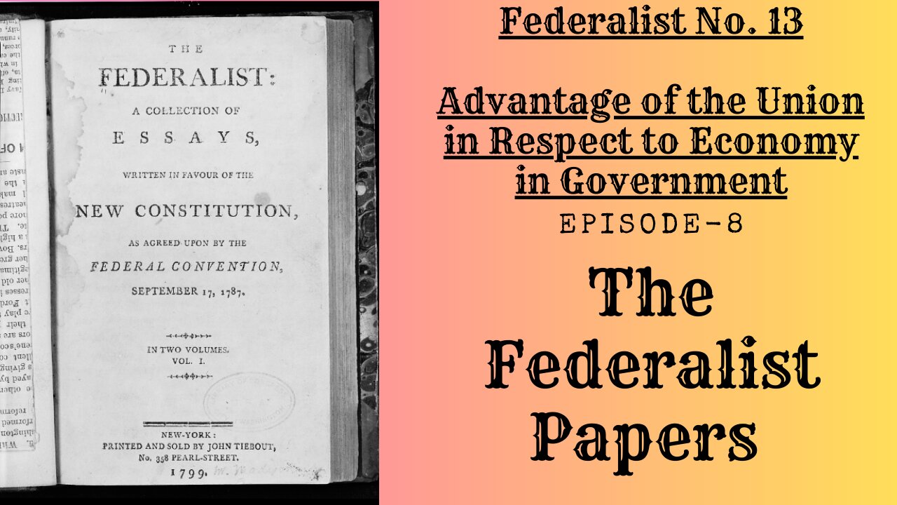 The Federalist Papers - Ep.8 Advantage of the Union in Respect to Economy in Government