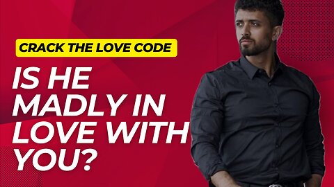 Crack the Love Code: How to Know if He's Madly in Love with You