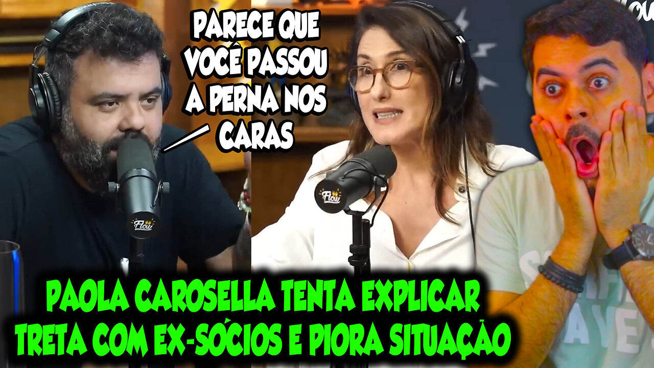 PAOLA CAROSELLA TENTA EXPLICAR TRETA COM EX-SÓCIO E PIORA SITUAÇÃO