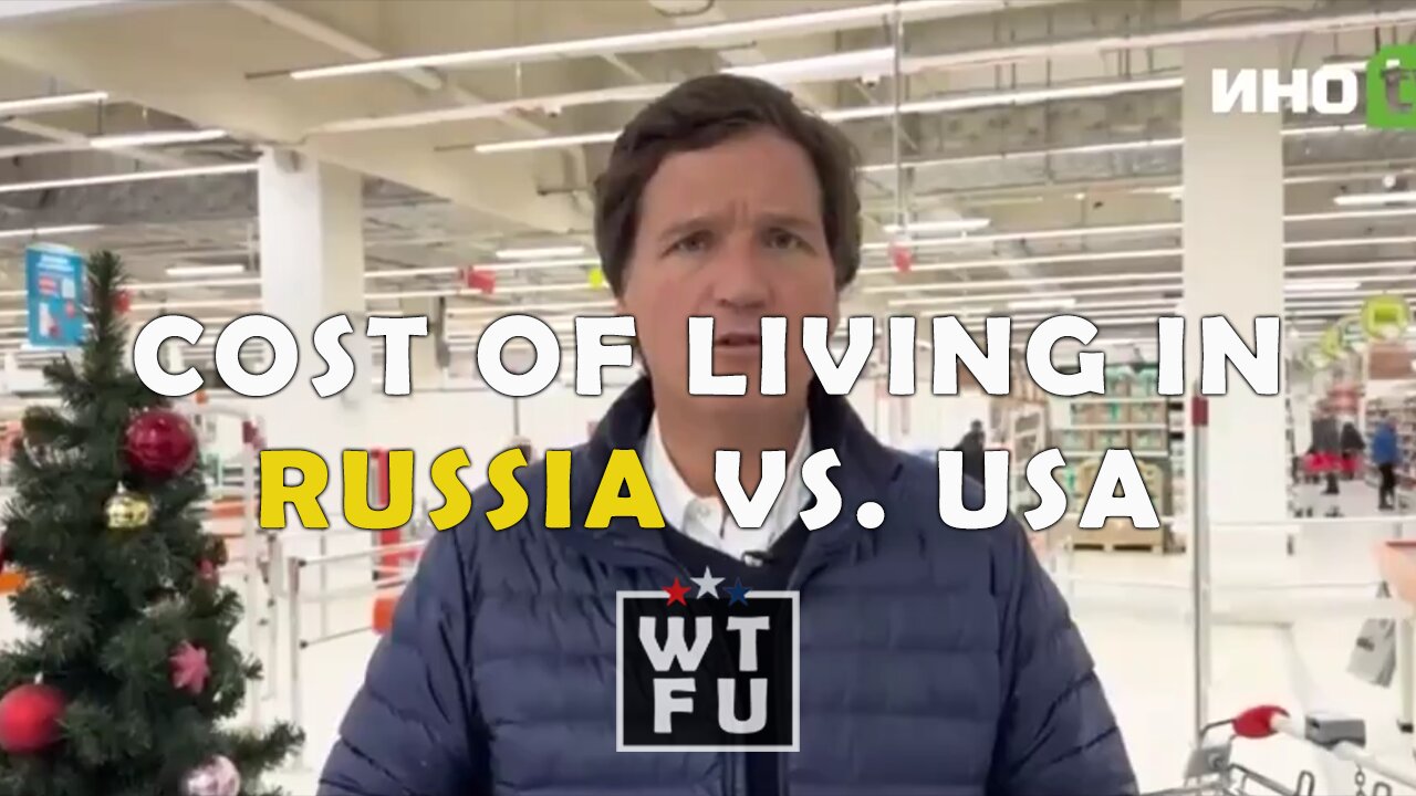 Tucker Carlson compares the cost of living in Russia to U.S.