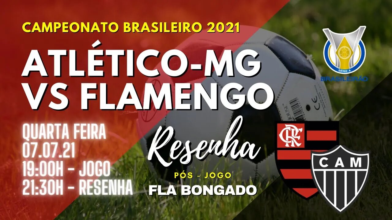 RESENHA PÓS-JOGO ATLÉTICO-MG x FLAMENGO| CANAL FLA BONGADO |