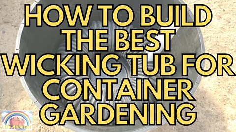 How to Build the Best Self Wicking Tub for Container Gardening