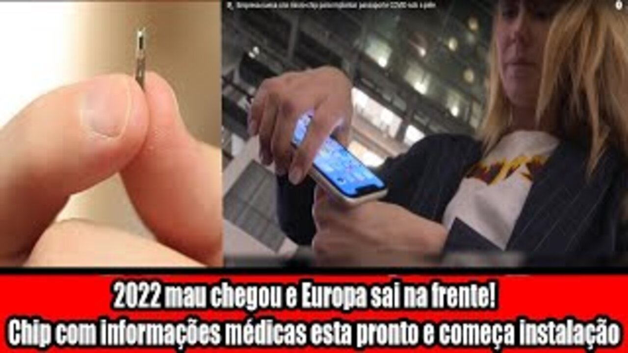 2022 mau chegou e Europa sai na frente! Chip com informações médicas esta pronto e começa instalação