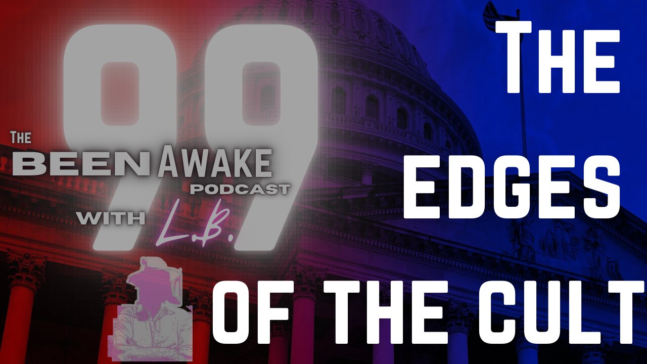 The Edges of the Cult | Been Awake with LB | 99