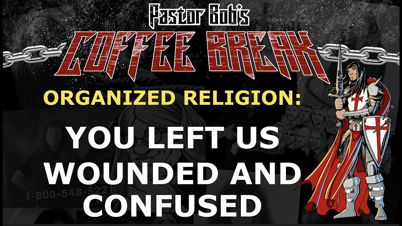 YOU LEFT US WOUNDED AND CONFUSED / Pastor Bob's Coffee Break