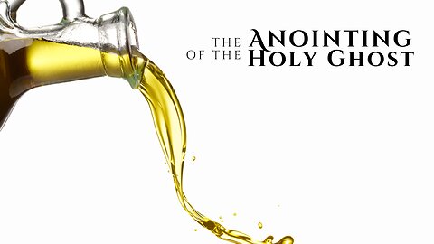 The Anointing of the Holy Ghost