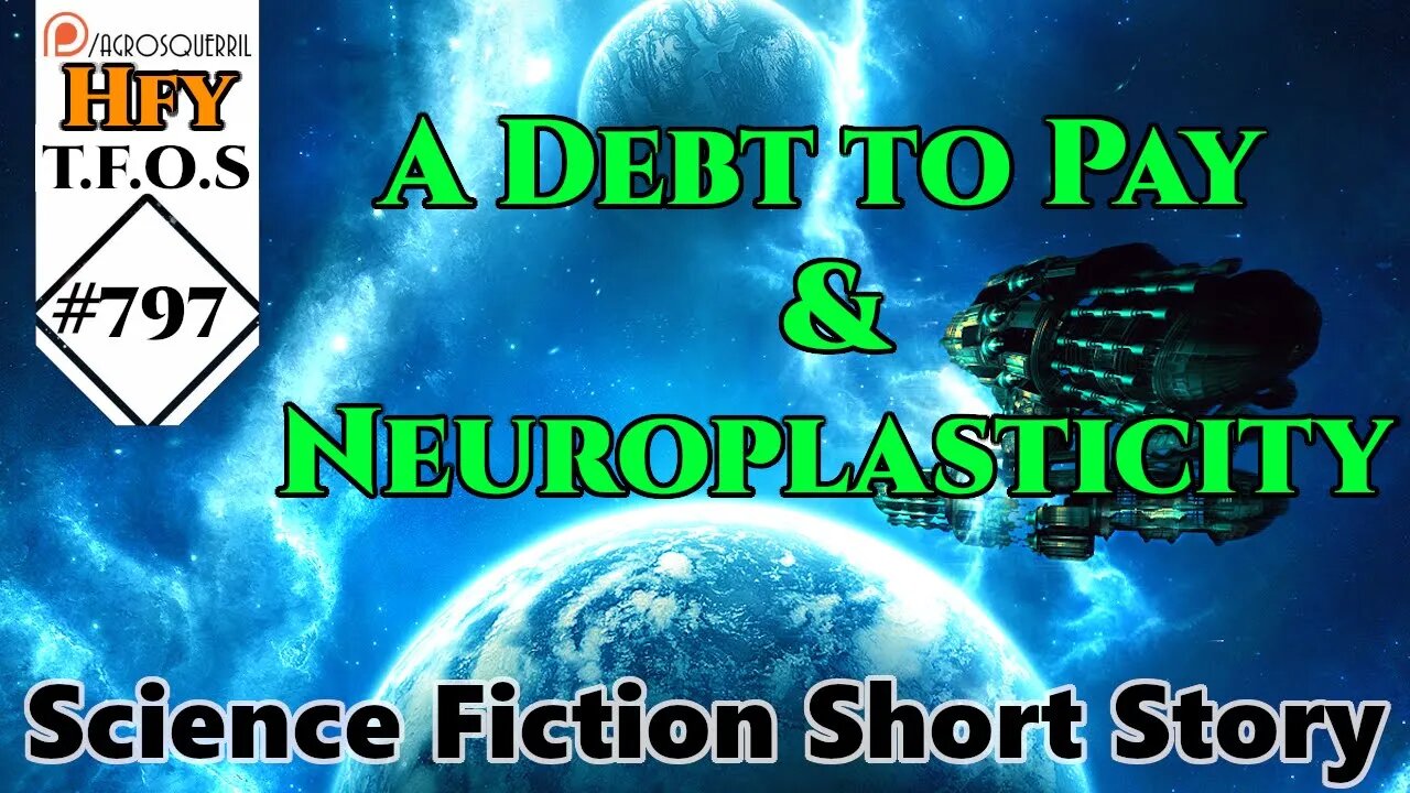 HFY Sci-Fi Short Stories - A Debt to Pay & Neuroplasticity (r/HFY TFOS# 797)