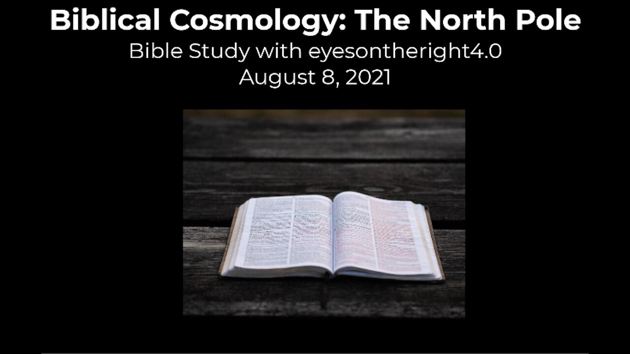 Biblical Cosmology: The North Pole Bible Study