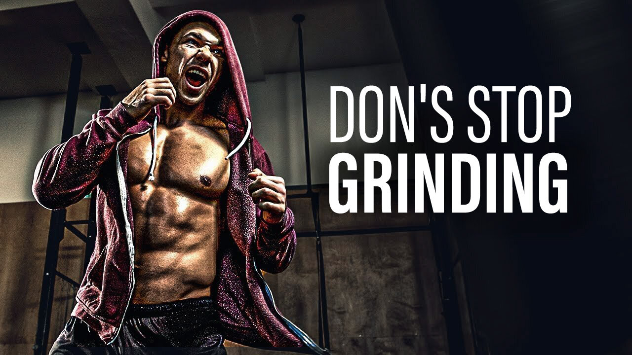 DON'T STOP GRINDING