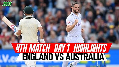 England vs Australia 4th Test Match Day 1 Highlights ENG v AUS 2023