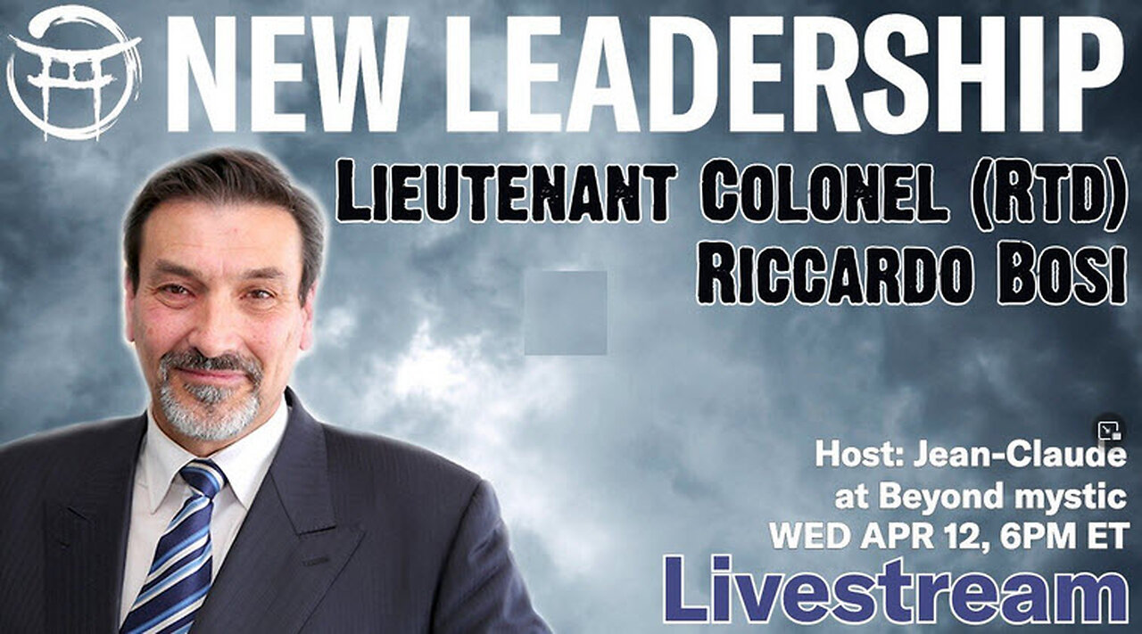 APR 12 2023: NEW LEADERSHIP With Lieutenant Colonel (Rtd) Riccardo Bosi& Jean-Claude