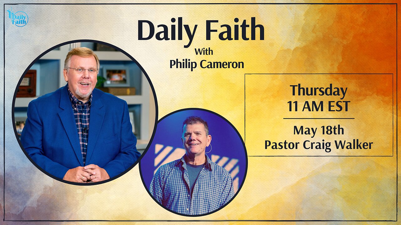 Daily Faith with Philip Cameron: Special Guest Pastor Craig Walker