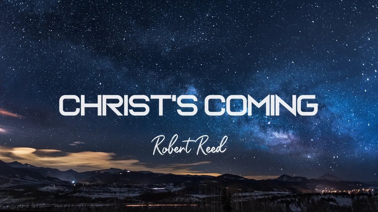 Robert Reed - Christ's Coming