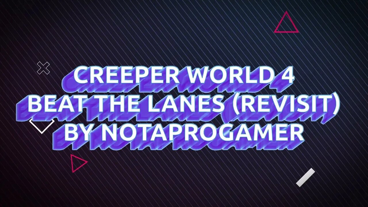 Beat the lanes by NotAProGamer (Revisit)