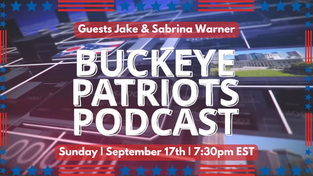 Jake & Sabrina Warner | Buckeye Patriots Podcast | September 17, 2023