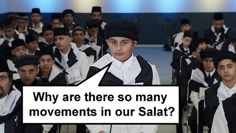 Why are there so many movements in our Salat?