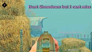 Hunt Showdown but I cant miss