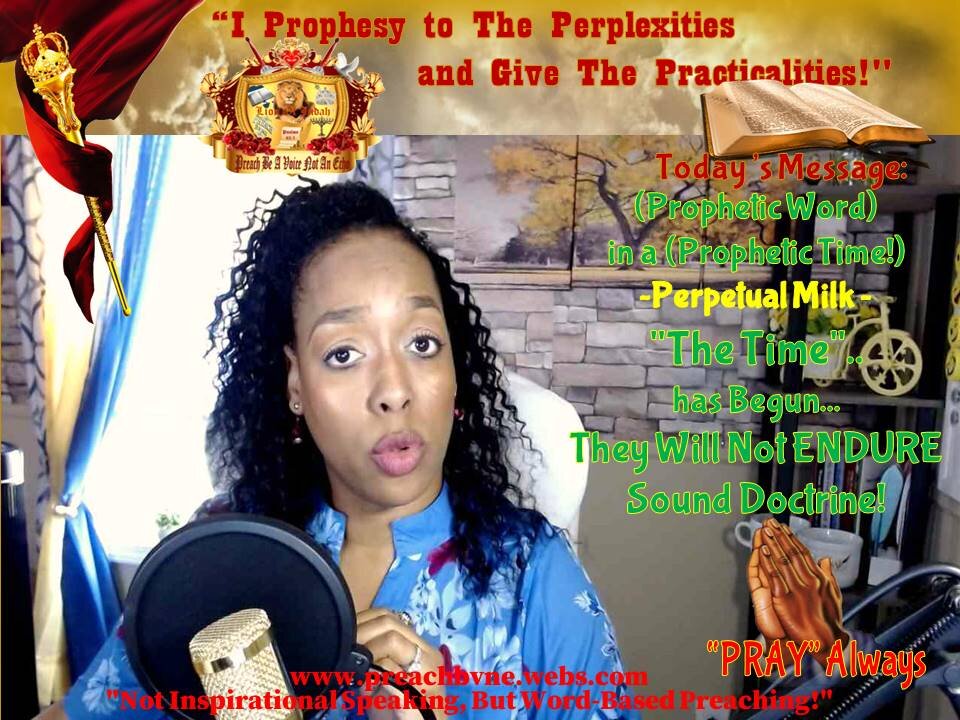 (Prophetic Word) Perpetual Milk -"The Time" has Begun; They Will Not ENDURE Sound Doctrine