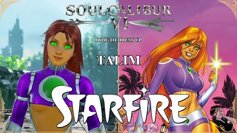 How to Dress Up Talim as Starfire (SoulCalibur™ VI: Sunday Lifestream | 2022-05-29)