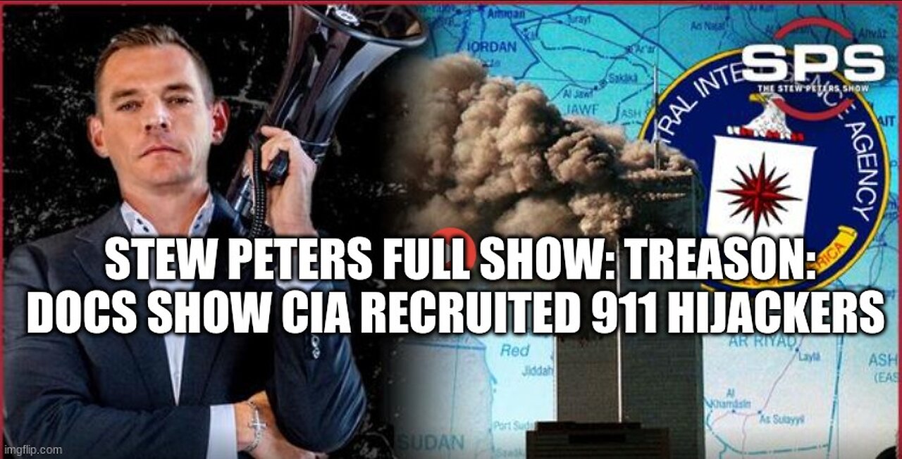 Stew Peters Full Show- TREASON- Docs Show CIA RECRUITED 911 HIJACKERS