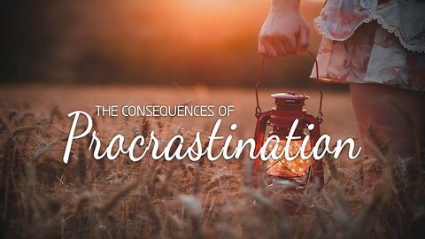 The Consequences Of Procrastination