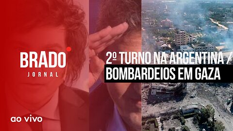 2º TURNO NA ARGENTINA / BOMBARDEIOS EM GAZA - AO VIVO: BRADO JORNAL - 23/10/2023