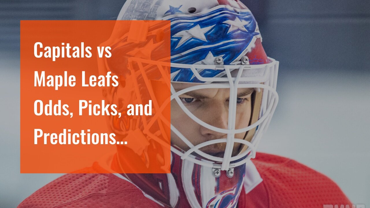 Capitals vs Maple Leafs Odds, Picks, and Predictions Tonight: Samsonov Seeks the Last Laugh