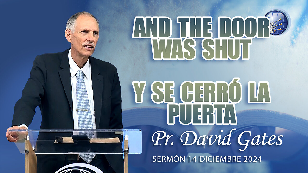 And the Door was Shut / Y se Cerró la Puerta | Pr. David Gates - 14/12/2024