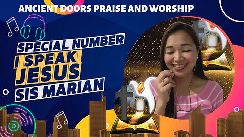 I speak Jesus - Sister Marian - Ancient Doors Praise and Worship