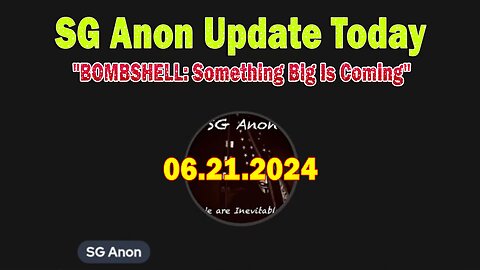 SG Anon Update Today June 21: "BOMBSHELL: Something Big Is Coming"