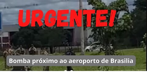 Urgente! Bomba próxima ao aeroporto de Brasilia