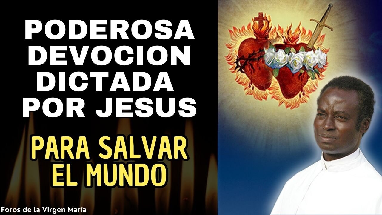 La Poderosa Devoción que Jesús dictó a un Sacerdote Africano para Salvar el Mundo