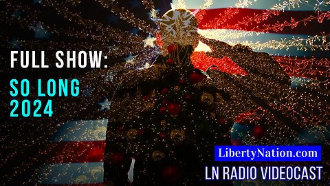 America Reflects on a Most Significant Year – Full Episode – LN Radio