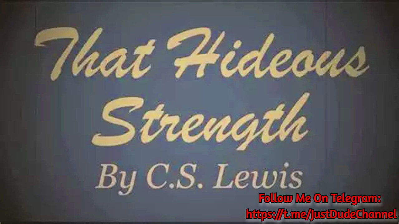That Hideous Strength_ C.S. Lewis's Prophetic Warning Against The Abuse Of Science