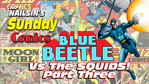 Mr Nailsin's Sunday Comics: Blue Beetle Vs The Squids Part Three!