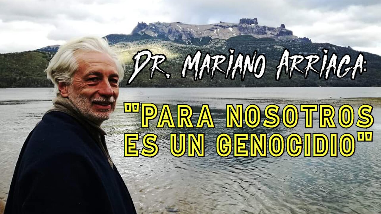 Entrevista al DR. MARIANO ARRIAGA, de ARGENTINA: "PARA NOSOTROS ES UN GENOCIDIO"