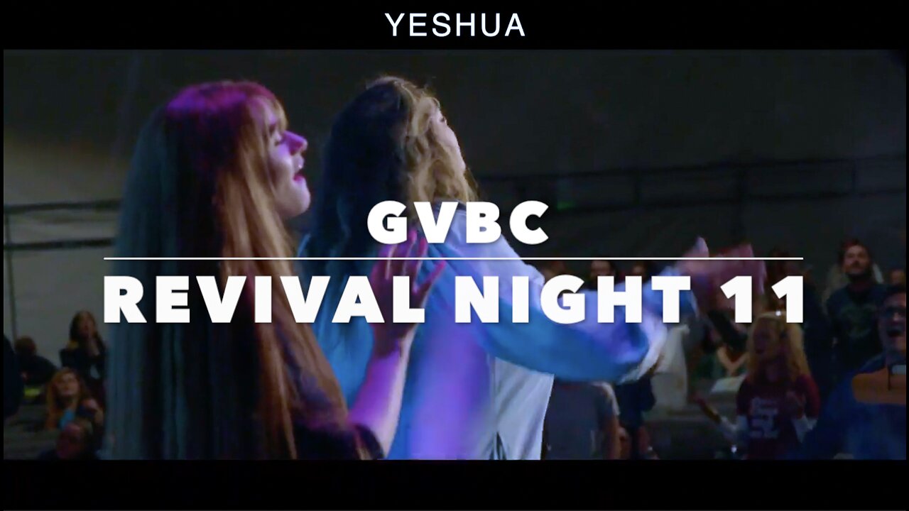 REVIVAL NIGHT 11 - GVBC