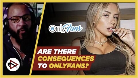 OnlyFans | Are There Consequences? Does It Affect Relationships?