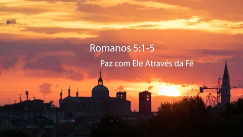 Paz com Ele Através da Fé - Romanos 5.1-5