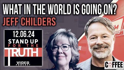 What In The World Is Going On? - Stand Up For The Truth w/ Jeff Childers