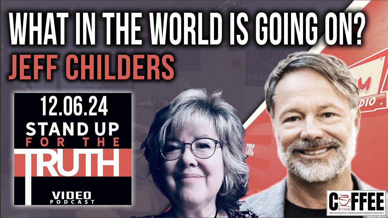 What In The World Is Going On? - Stand Up For The Truth w/ Jeff Childers