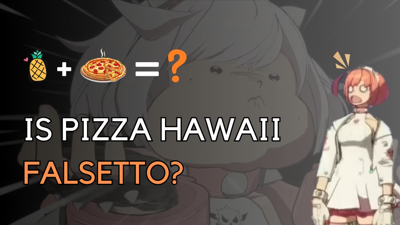 Pineapple on Pizza is Falsetto (And so is Elphelt)