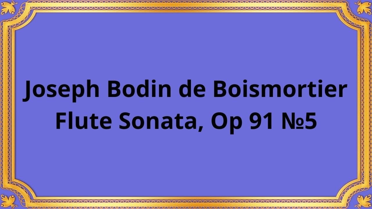 Joseph Bodin de Boismortier Flute Sonata, Op 91 №5