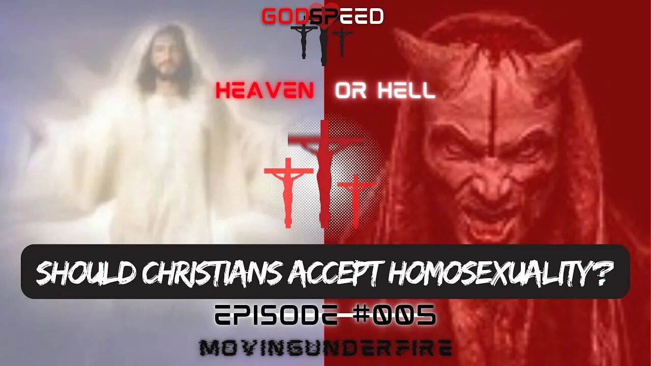 HEAVEN OR HELL, Ep. #005: Should Christians Accept Homosexuality?