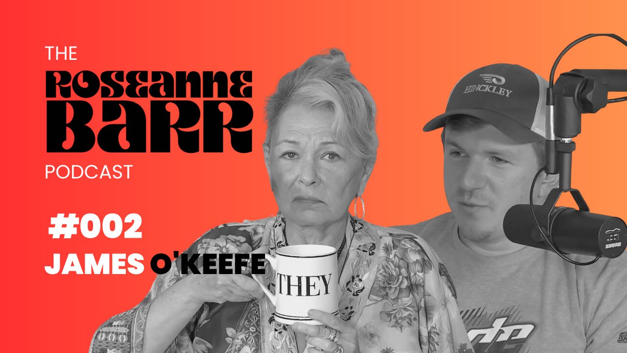 #002 James O'Keefe | The Roseanne Barr Podcast